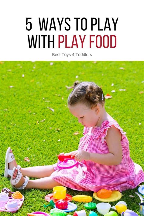 5 Ways To Play With Play Food Best Toys 4 Toddlers
