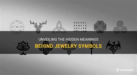 Unveiling The Hidden Meanings Behind Jewelry Symbols Shunspirit