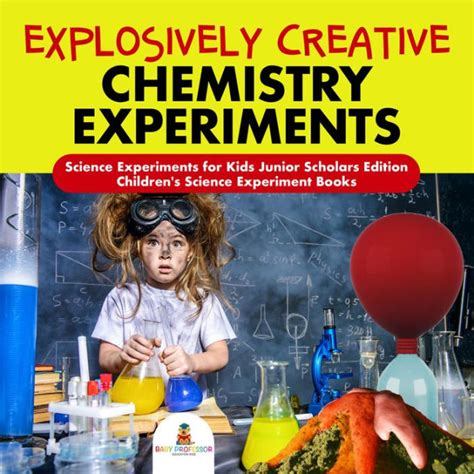 Explosively Creative Chemistry Experiments Science Experiments For Kids