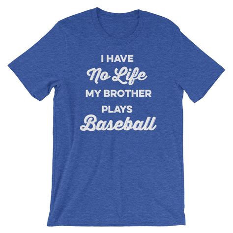 I Have No Life My Brother Plays Baseball Unisex Shirt Etsy Canada