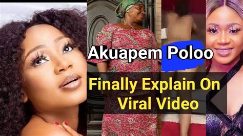 Akuapem Poloo Finally Explains On Her Naked Video Leaked Online To Her Mummy Youtube