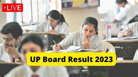 Up Board Result 2023 Live Updates Upmsp Class 10th 12th Result