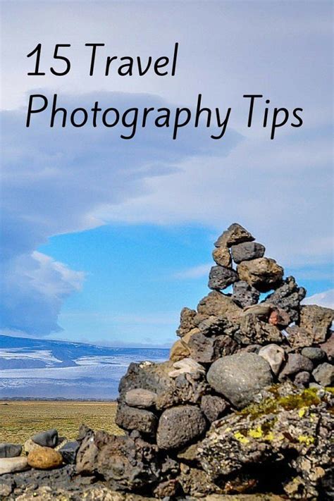 Shoot Smarter 15 Travel Photography Tips