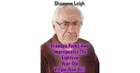 grandpa fucks and impregnates the eighteen year old virgin teen girl old men deflower the
