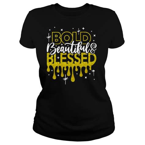 Bold Beautiful And Blessed Shirt