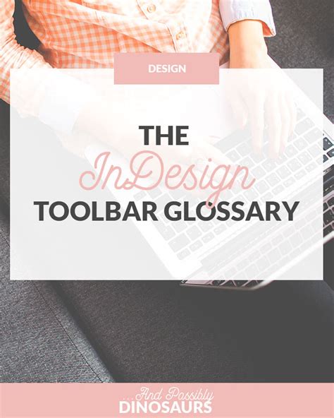 The Indesign Toolbar Glossary What The Tools Are And Why You Should