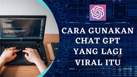 Apa Itu Chat Gpt Yang Lagi Viral Dan Bagaimana Cara Menggunakannya Zv