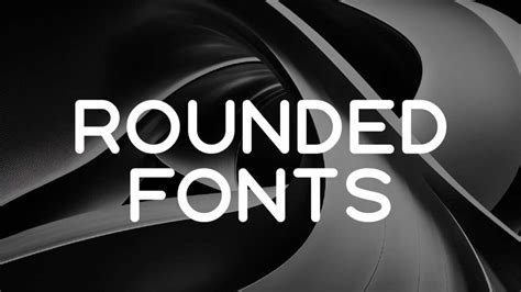 25 Smooth Rounded Fonts For Beautifully Functional Designs Hipfonts