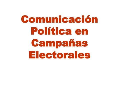 Ppt Comunicaci N Pol Tica En Campa As Electorales Powerpoint