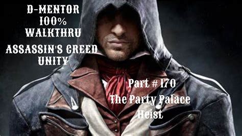 Assassin S Creed Unity Walkthrough The Party Palace Heist Youtube