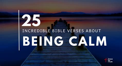25 Incredible Calming Bible Verses Grace By Truth