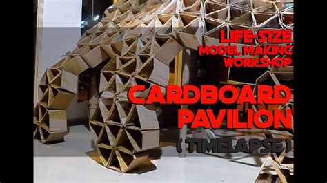 Archrome Workshop Episode Ii Cardboard Pavilion Time Lapse Youtube