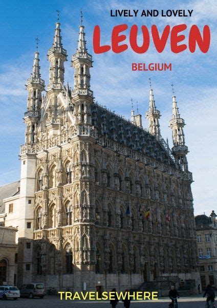A Lengthy Sightseeing Guide To Leuven Belgium Travelsewhere