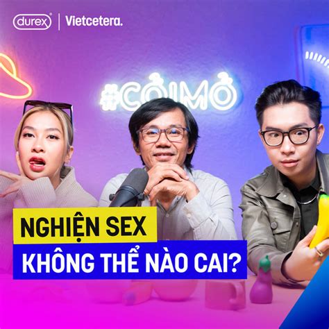 Podcast Chuyên Gia Tâm Lý Ngô Minh Uy Nghiện Sex Không Thể Nào Cai S310 Vietcetera