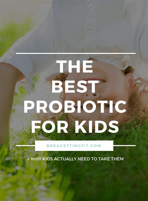 The Best Probiotic For Kids Best Probiotics For Kids Best Probiotic