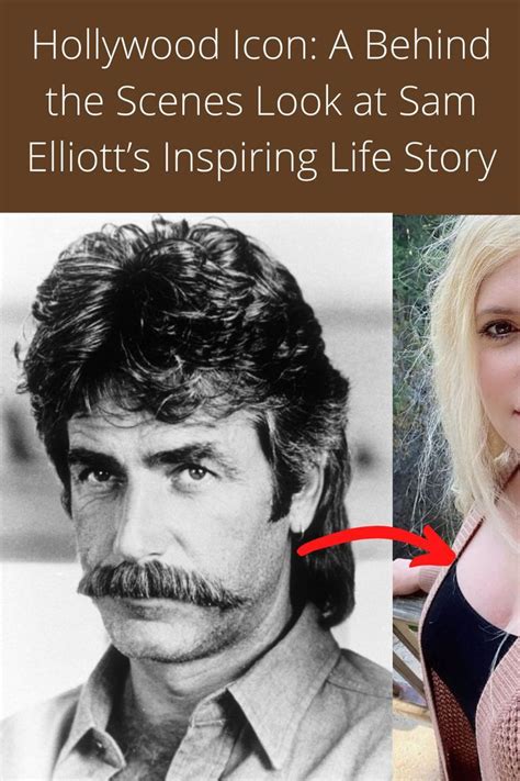 Hollywood Hero The Truth Of Sam Elliotts Incredible Life Story In