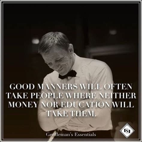 Good Manners Are Literally The Key To Many Doors Gentleman Quotes