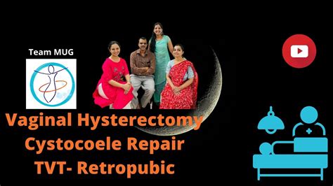 Vaginal Hysterectomy Cystocoele Repair Tvt Manipal Urogynecology