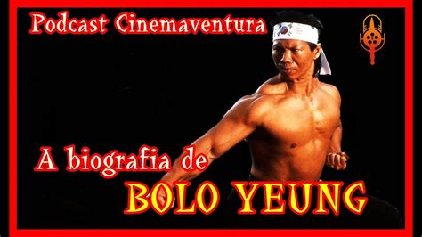 A Biografia De Bolo Yeung Podcast Cinemaventura Youtube
