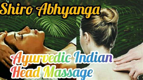 Ayurvedic Indian Head Massage Shiro Abhyanga Youtube