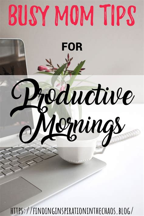 Busy Mom Tips For Productive Mornings ⋆ Finding Inspiration In The