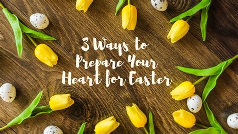 3 Ways To Prepare Your Heart For Easter Jennifer Dungey