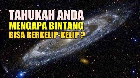 Mengapa Bintang Bisa Berkelip Kelip Youtube