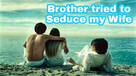 brother tried to seduce my wife audiostorytimes youtube