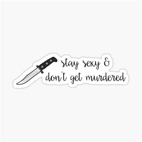 Stay Sexy And Dont Get Murdered Sticker For Sale By Aburgerr Redbubble