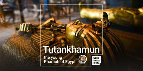 Tutankhamun The Young Pharaoh Of Egypt World Virtual Tours