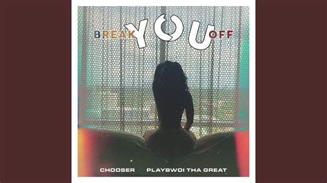 Break You Off Feat Playbwoi Tha Great Youtube