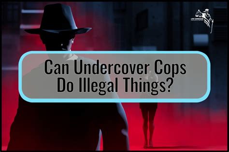 Can Undercover Cops Do Illegal Things Law Expression