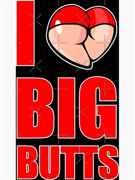 i love big butts poster for sale by chaoskandy redbubble
