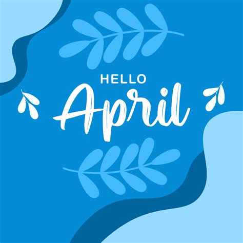Hello APRIL, welcome APRIL month vector with flowers and leaves
