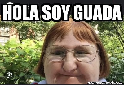 Meme Personalizado Hola Soy Guada