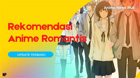 Rekomendasi Anime Romantis Terbaik Yang Bikin Kamu Baperan