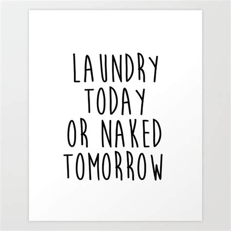 Printable Art Laundry Today Or Naked Tomorrow Print Funny Wall Print