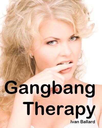 Tinas Gangbang Therapy An Erotic Story Gangbang Sex Gangbang Girl Gangbang Party