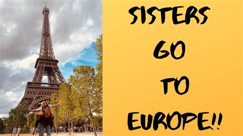 Sisters Go To Europe Travel Vlog Youtube