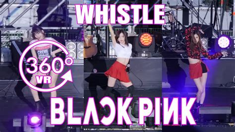 Blackpink Whistle 360° Vr Youtube