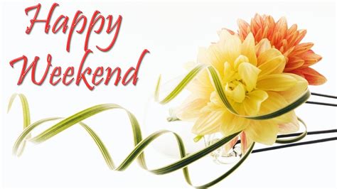 Happy Weekend Images With Beautiful Wishes Have A Nice Weekend