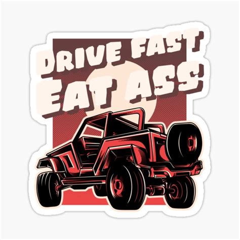Drive Fast Eat Ass 4x4 Off Road Car Sticker By Memeyourshirt