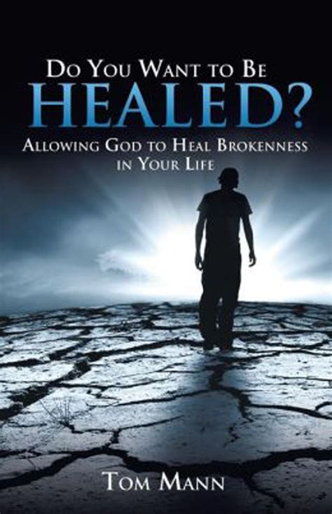 Since the devil wants more than anything to keep us out of heaven, we need to do everything we know god has a plan for each of us. Do You Want to Be Healed? | CBN.com