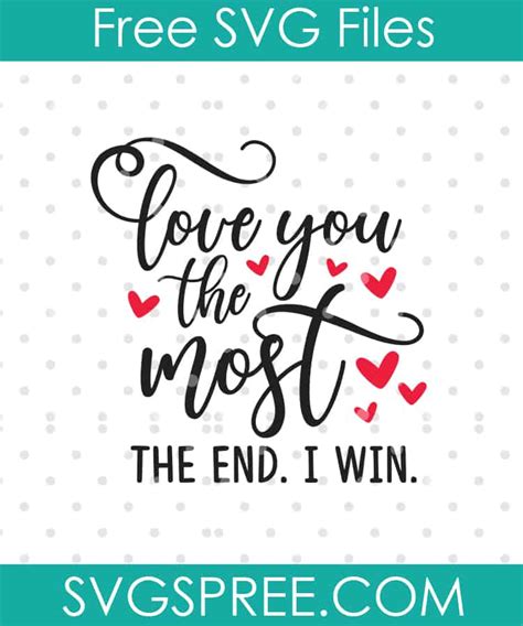 Love You The Most The End I Win Svg Svg Spree