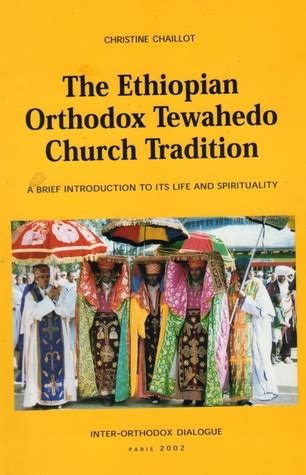 The Ethiopian Orthodox Tewahedo Church Tradition By Christine Chaillot