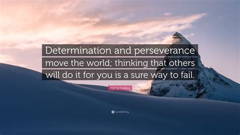 Marva Collins Quote Determination And Perseverance Move The World