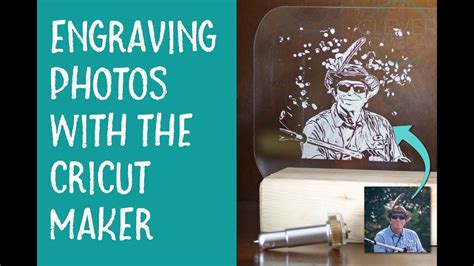 Engraving Photos With A Cricut Maker Single Layer Method Cricut