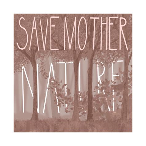 Save Mother Nature Eco T Shirt Teepublic