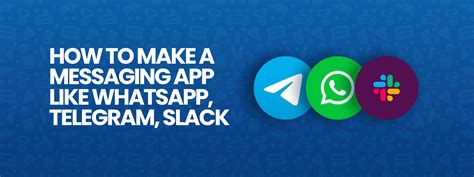 How To Make A Messaging App Like Whatsapp Telegram Slack