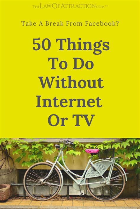 Take A Break From Facebook 50 Things To Do Without Internet Or Tv